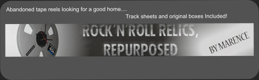 Abandoned tape reels looking for a good home....                                                                               Track sheets and original boxes Included!